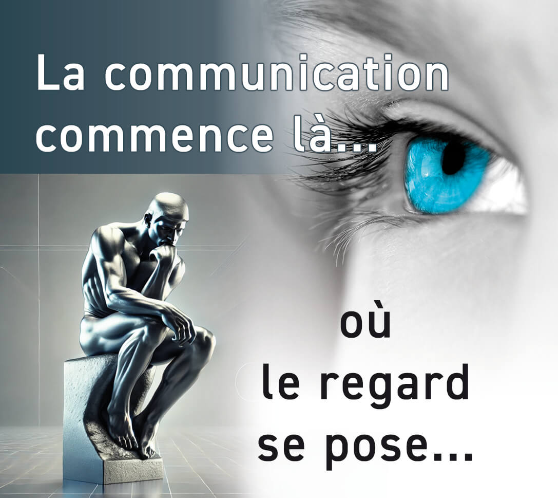 la communication commence là où le regard se pose